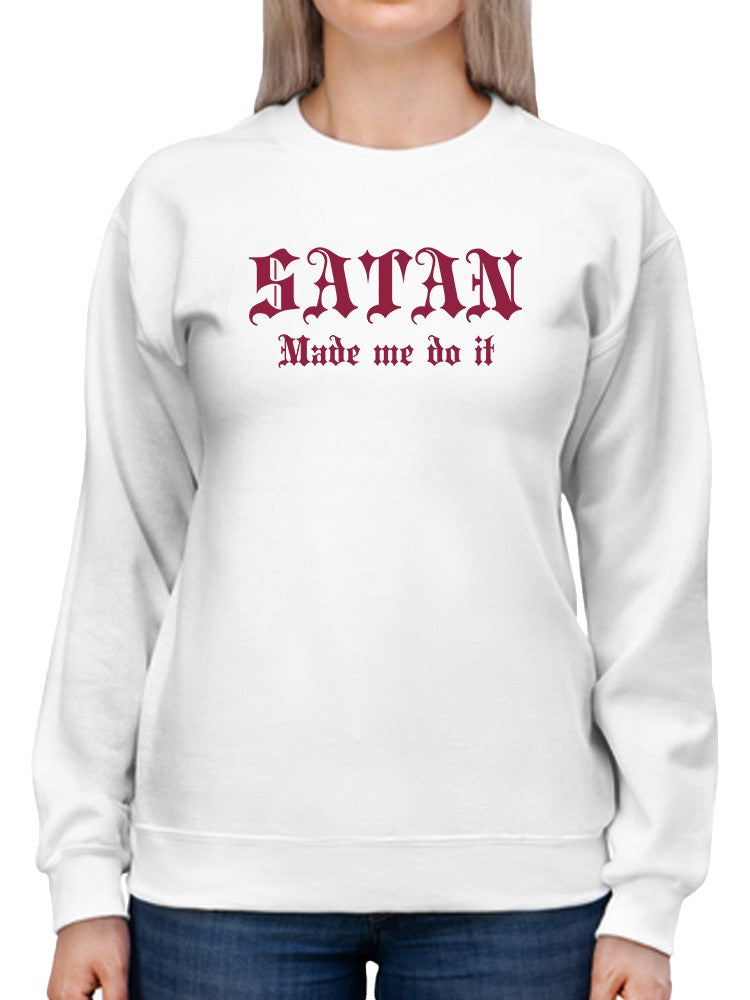 Who Made Me Do It? Satan Sweatshirt Women's -GoatDeals Designs
