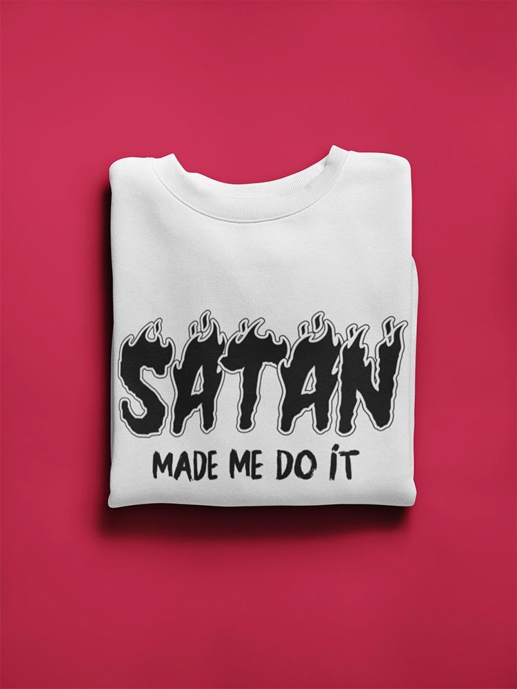 Satan! Made Me Do It. Sweatshirt Women's -GoatDeals Designs