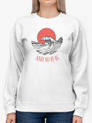 And So It Is Sweatshirt Women's -GoatDeals Designs
