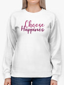 Choose The Happines Sweatshirt Women's -GoatDeals Designs