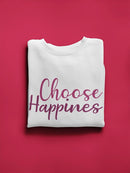 Choose The Happines Sweatshirt Women's -GoatDeals Designs