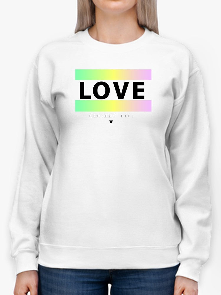 Perfect Life Love Sweatshirt Women's -GoatDeals Designs