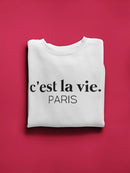 Paris, C'est La Vie Sweatshirt Women's -GoatDeals Designs