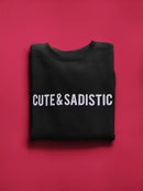 Cute And Sadistic! Sweatshirt Women's -GoatDeals Designs