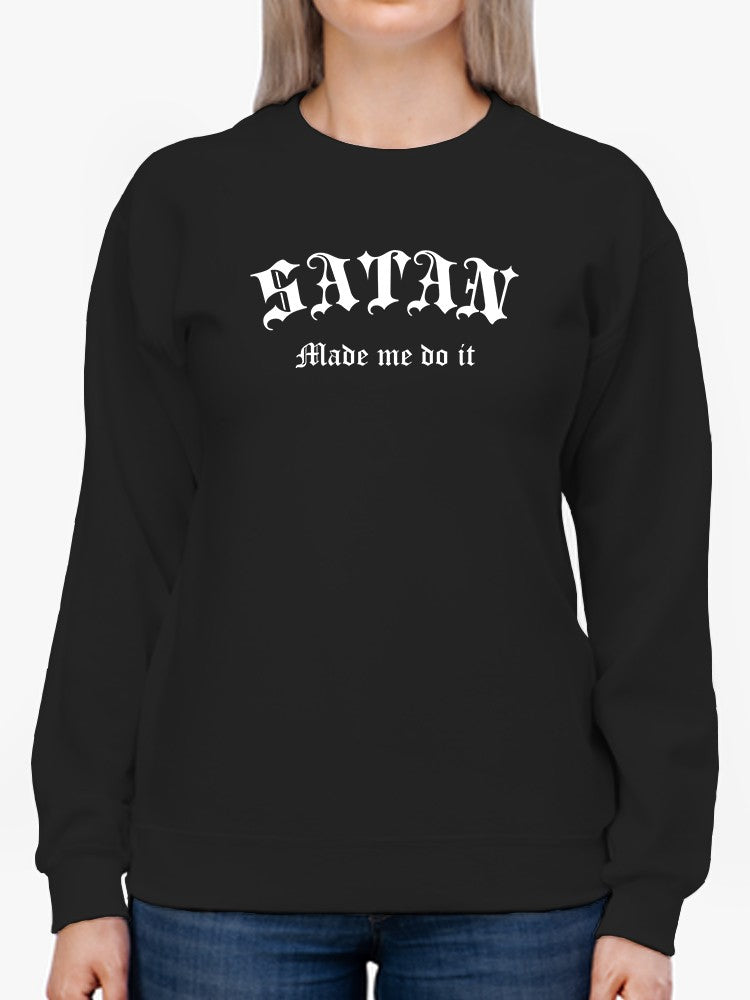 The Satan Made Me Do It! Sweatshirt Women's -GoatDeals Designs