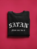The Satan Made Me Do It! Sweatshirt Women's -GoatDeals Designs