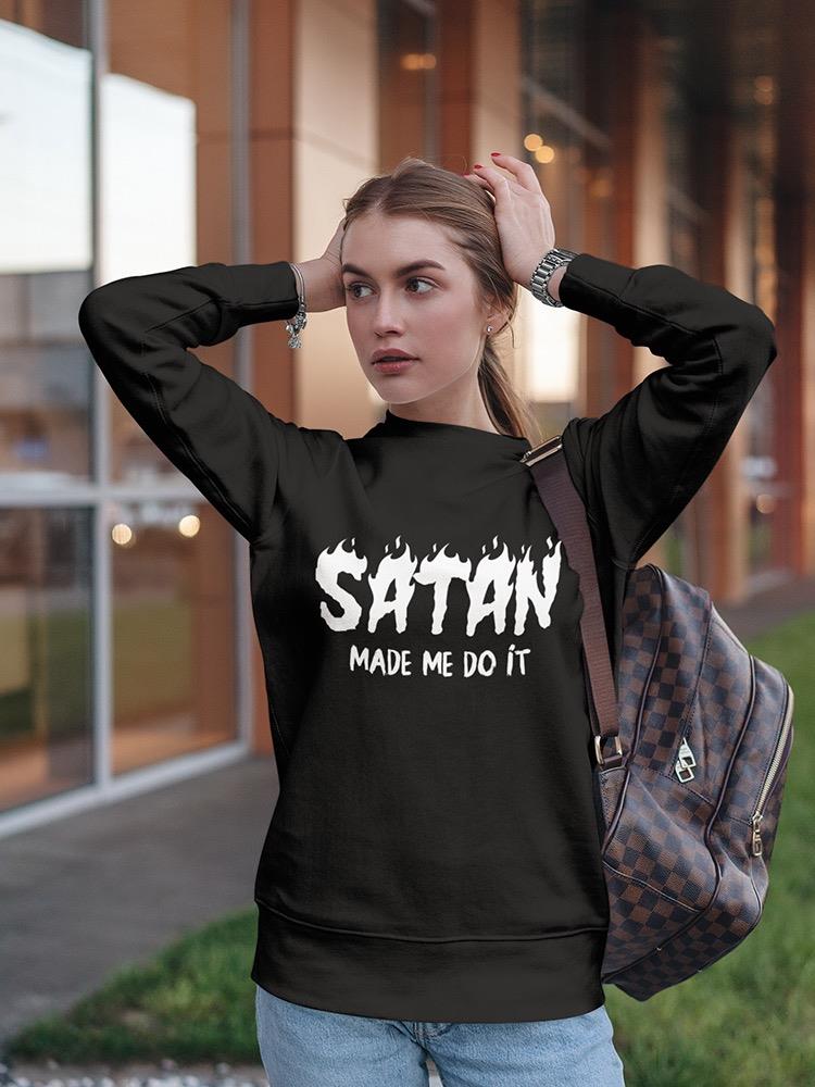 Satan Made Me Do It... Sweatshirt Women's -GoatDeals Designs