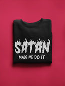 Satan Made Me Do It... Sweatshirt Women's -GoatDeals Designs