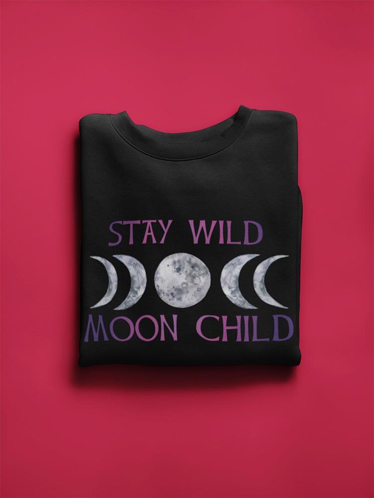 Stay Wild Moon Child! Sweatshirt Women's -GoatDeals Designs