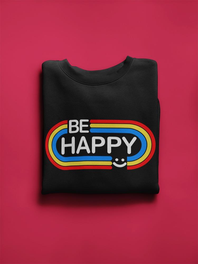 Just Be Happy! Sweatshirt Women's -GoatDeals Designs