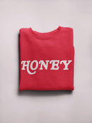 Honey Text! Sweatshirt Women's -GoatDeals Designs