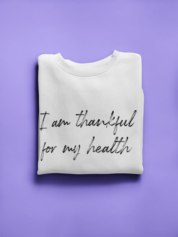 Thankful For My Health Graphic Sweatshirt Women's -GoatDeals Designs