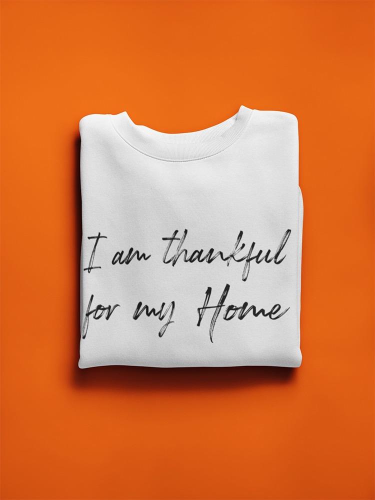 Thankful For My Home Graphic Sweatshirt Women's -GoatDeals Designs