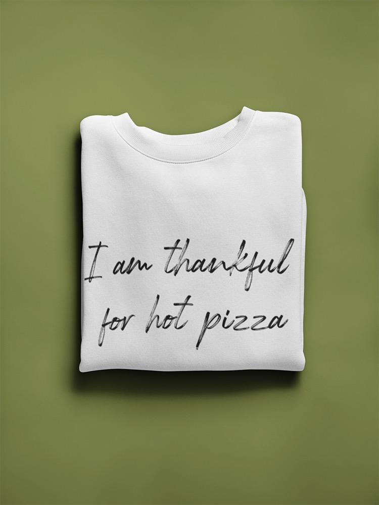 Thankful For Hot Pizza Graphic Sweatshirt Women's -GoatDeals Designs