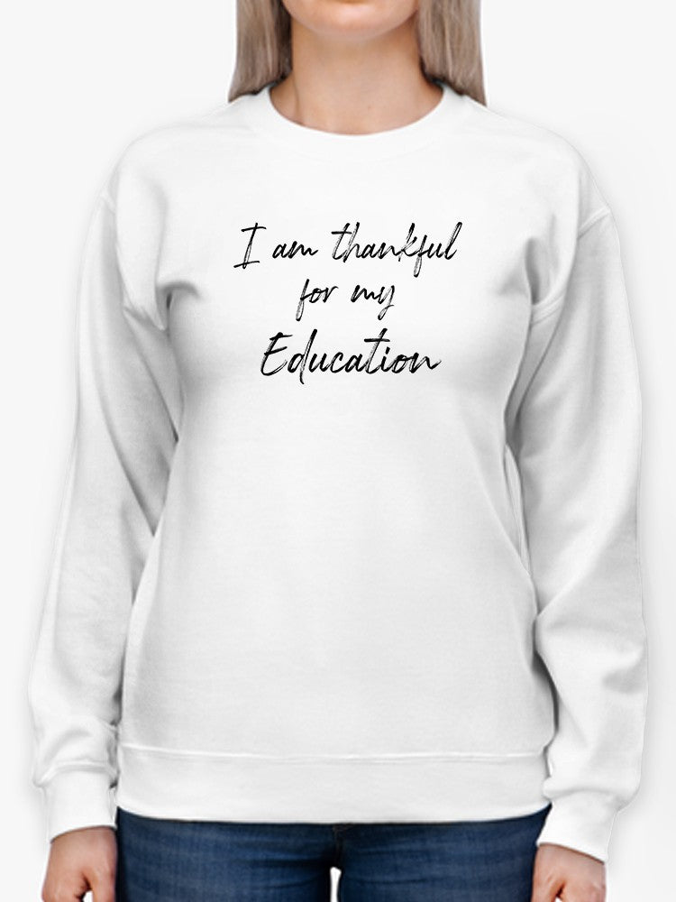 Thankful For My Education Slogan Sweatshirt Women's -GoatDeals Designs