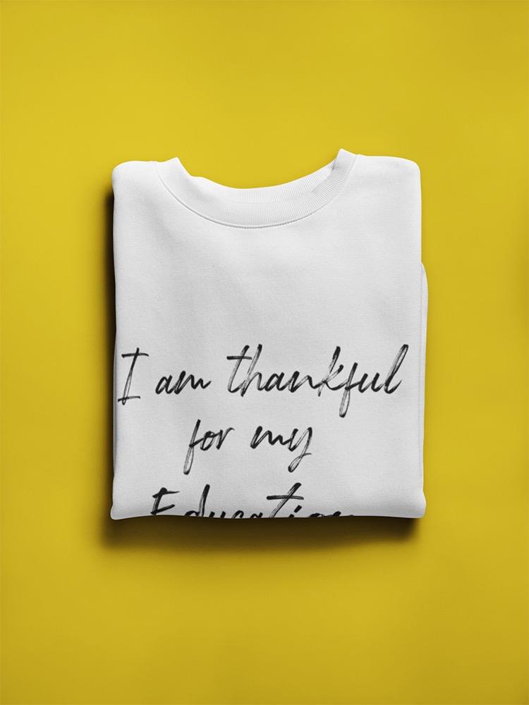 Thankful For My Education Slogan Sweatshirt Women's -GoatDeals Designs