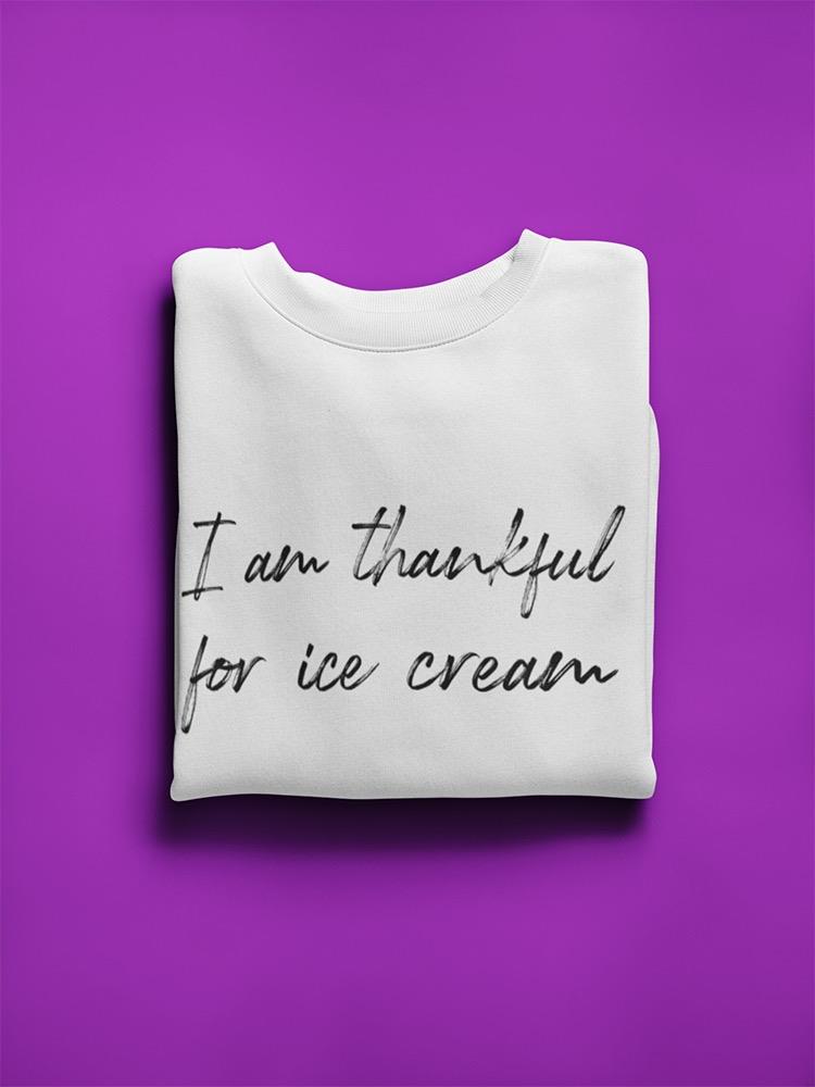 Thankful For Ice Cream Graphic Sweatshirt Women's -GoatDeals Designs