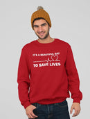 To Save Lives Quote Sweatshirt Men's -GoatDeals Designs