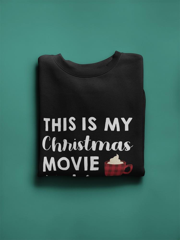 My Christmas Movie Shirt Quote Sweatshirt Women's -GoatDeals Designs