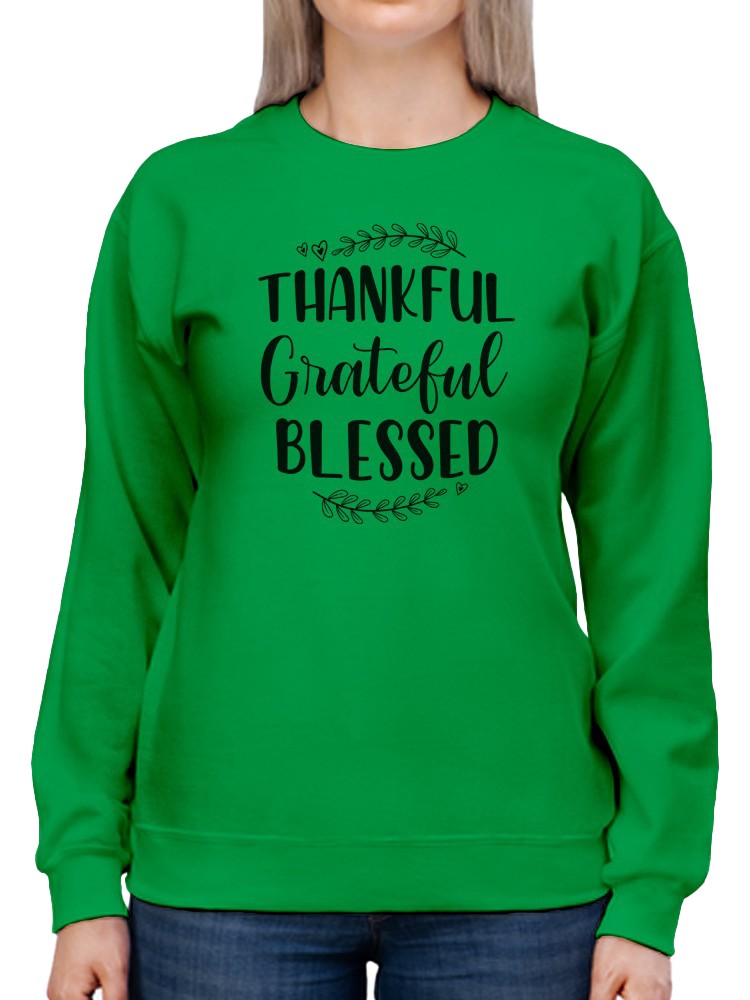 Thankful, Grateful, And Blessed  Sweatshirt Women's -GoatDeals Designs