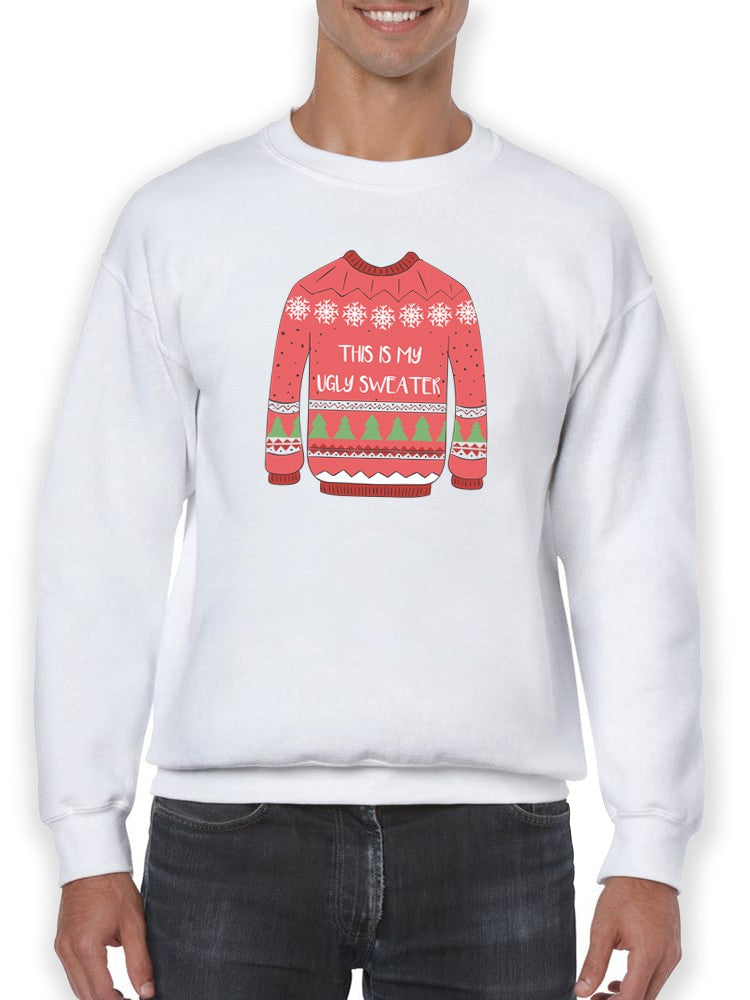 This Is My Ugly Xmas Sweater Tag Sweatshirt Men's -GoatDeals Designs