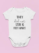 They Did Not Stay 6 Feet Apart Bodysuit Baby's -GoatDeals Designs