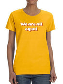 We Are All Equal Tee Women's -GoatDeals Designs