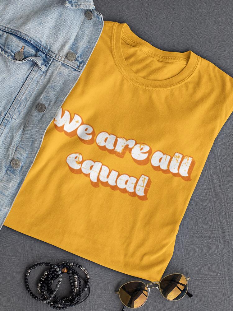 We Are All Equal Tee Women's -GoatDeals Designs