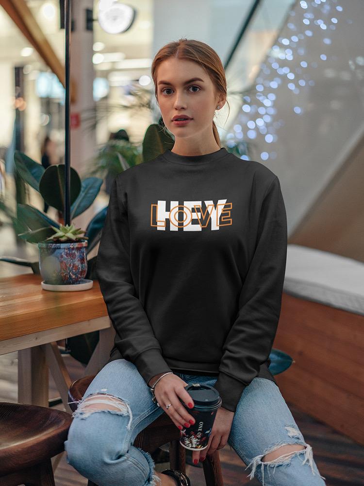 Hey, Love Women's Sweatshirt