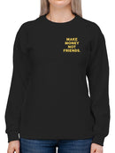 Make Money Not Friends Women's Sweatshirt