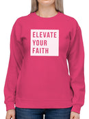 Elevate Your Faith Women's Sweatshirt