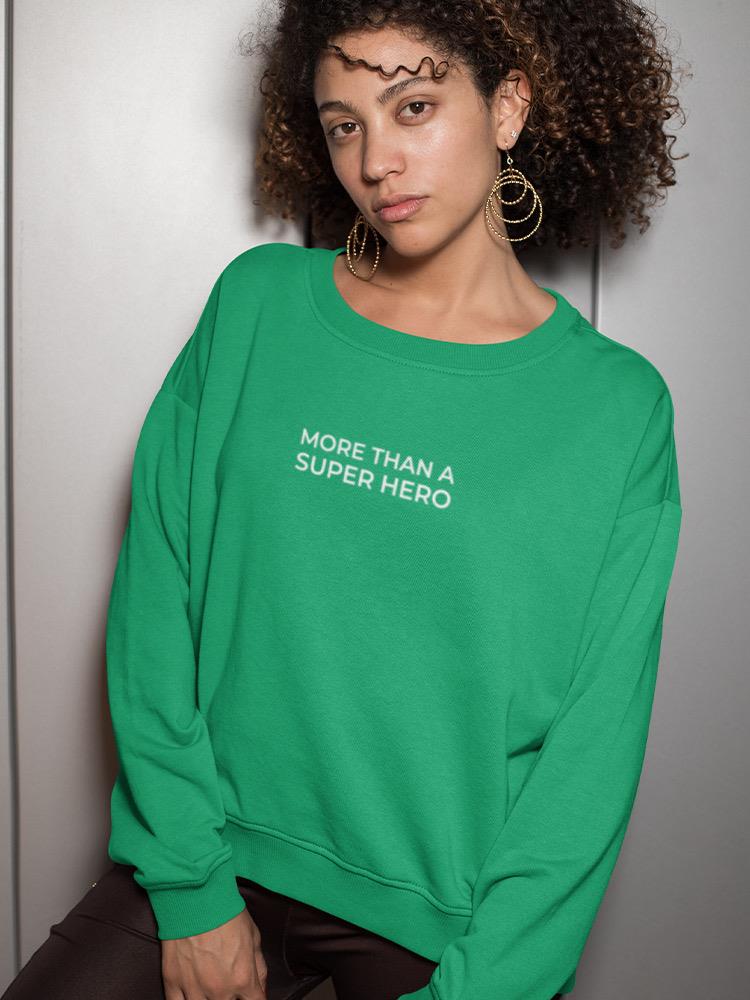 More Than A Super Hero Women's Sweatshirt