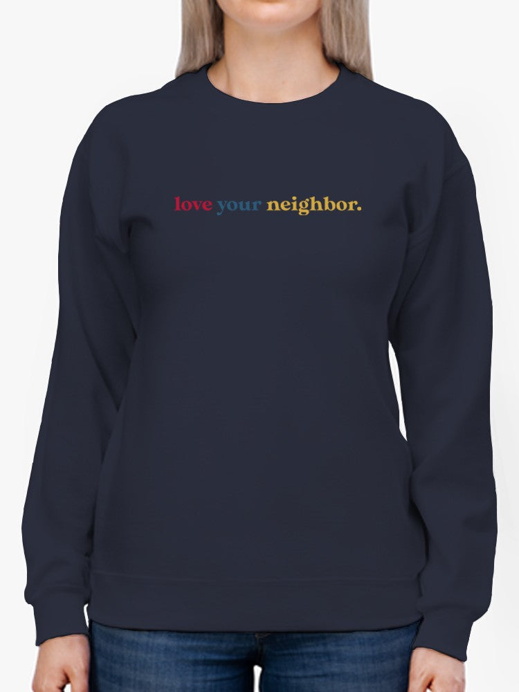 Love Your Neighbor. Women's Sweatshirt
