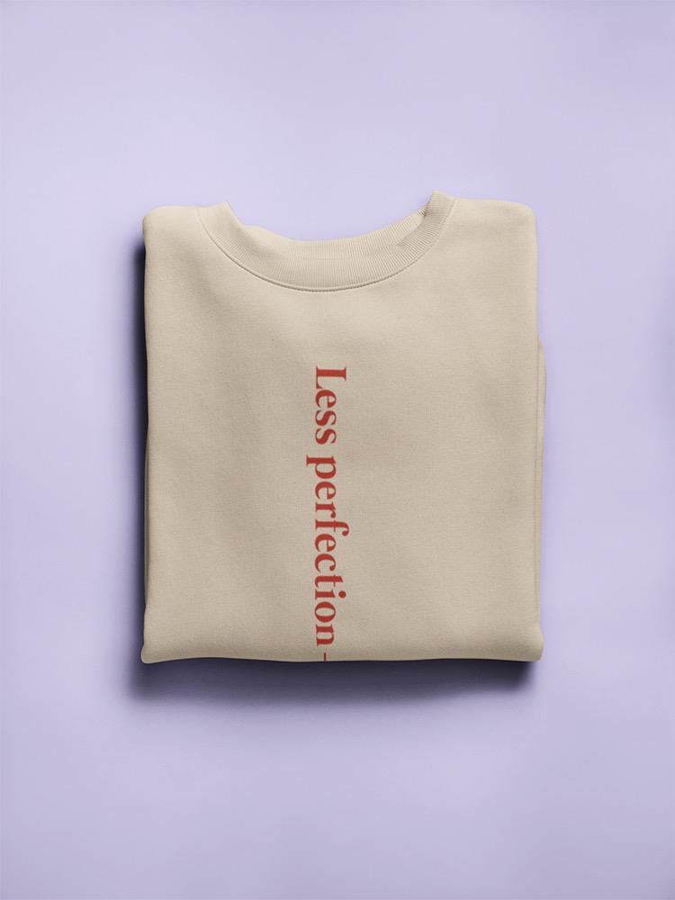 Less Perfection Women's Sweatshirt