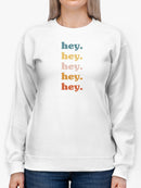 Hey, Hey. Women's Sweatshirt