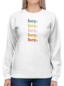 Hey, Hey. Women's Sweatshirt