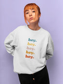 Hey, Hey. Women's Sweatshirt