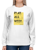 Play All Week Women's Sweatshirt