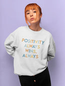 Positivity Always Wins Women's Sweatshirt