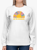 Be The Sunshine. Women's Sweatshirt