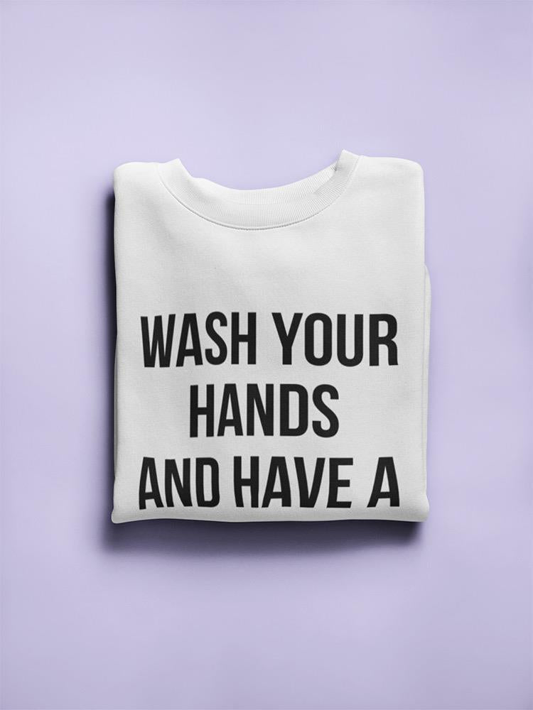 Wash Your Hands Quote Women's Sweatshirt