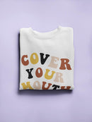 Cover Your Mouth Women's Sweatshirt