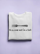 I'm A Fork Women's Sweatshirt