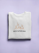 Watch It All Fall Down Women's Sweatshirt