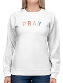 Pray. Women's Sweatshirt