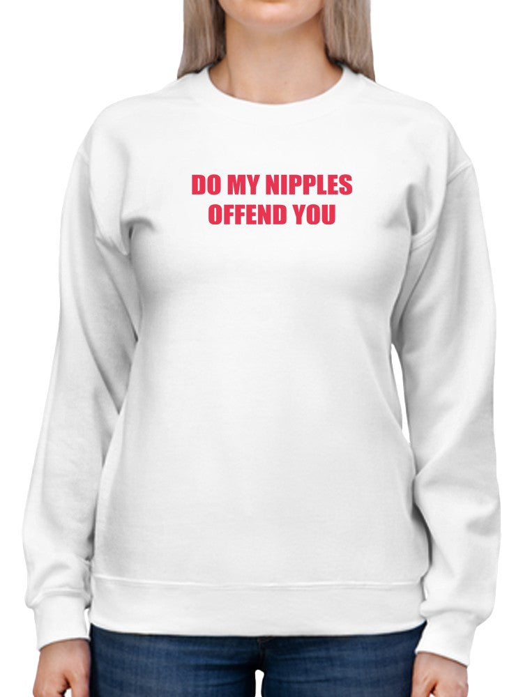 Do My N****** Offend You? Women's Sweatshirt