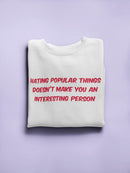 Hating Popular Things Quote Women's Sweatshirt