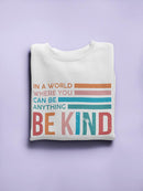 You Can Be Kind Women's Sweatshirt