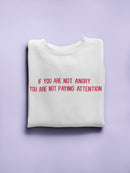 If You're Not Angry Quote Women's Sweatshirt