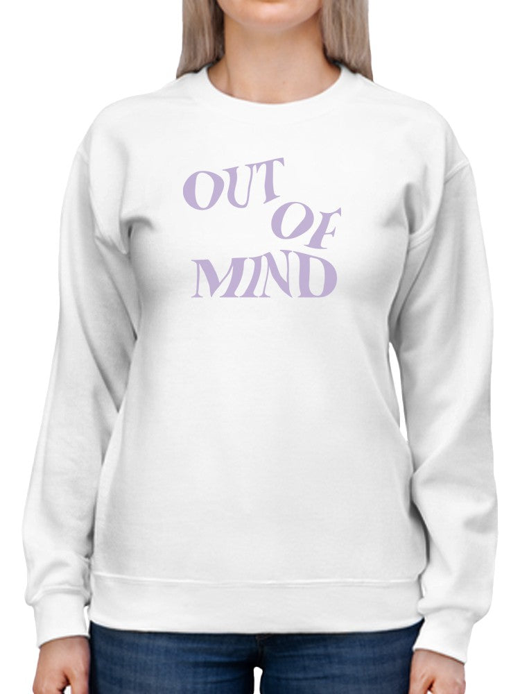 Out Of Mind Women's Sweatshirt